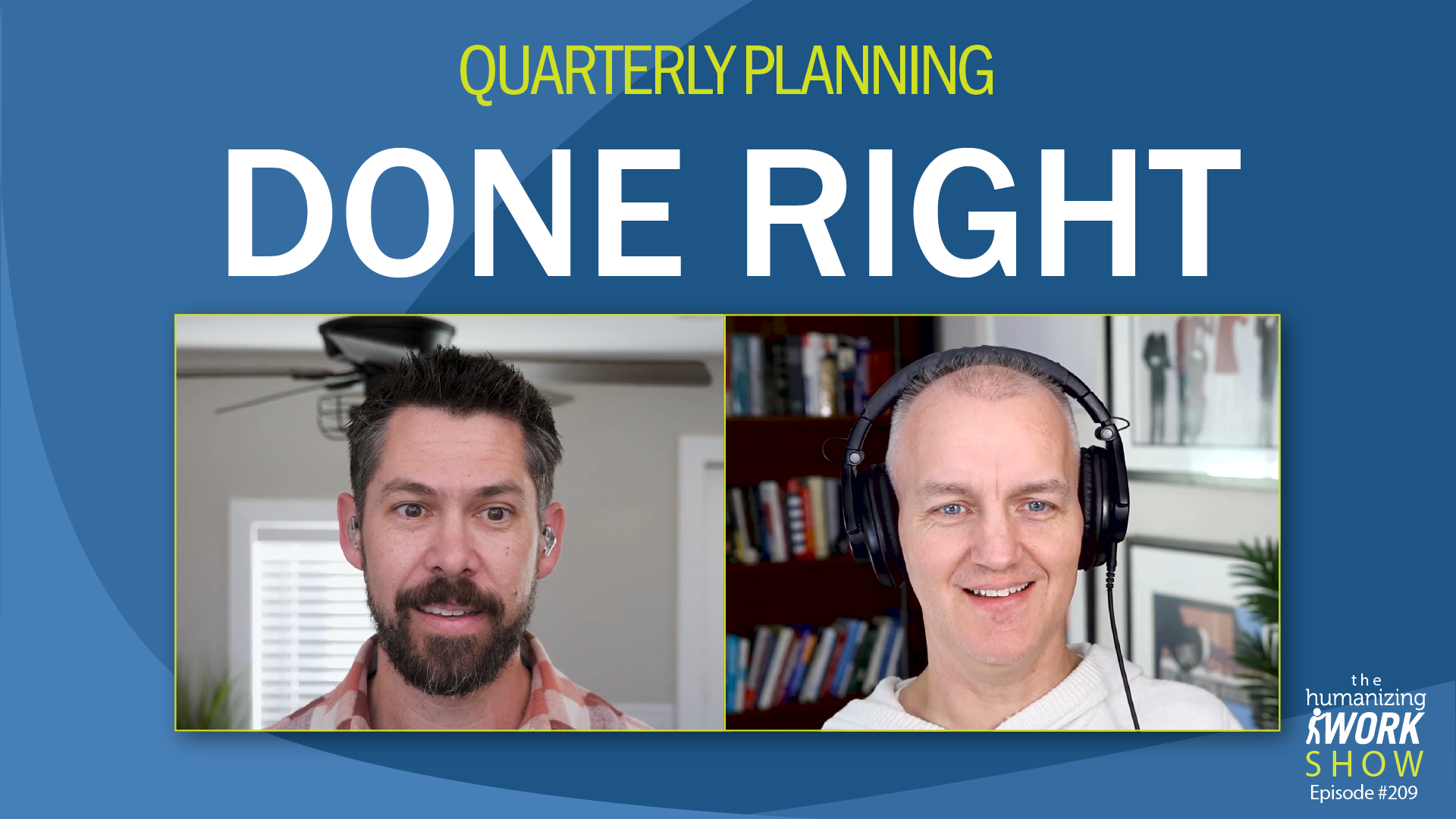 Humanizing Work Show episode 209 thumbnail showing Peter Green and Richard Lawrence with the text ‘Quarterly Planning Done Right.’